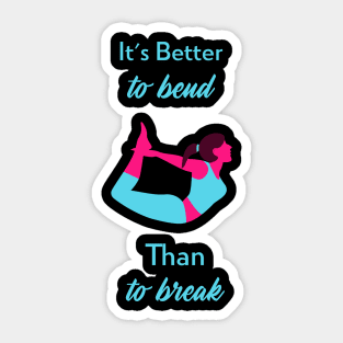 It's Better To Bend Than To Break Yoga Stretch Sticker